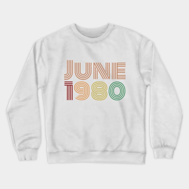 Born in June 1980, Happy 40th Birthday, Happy forties Birthday. Crewneck Sweatshirt by maro_00